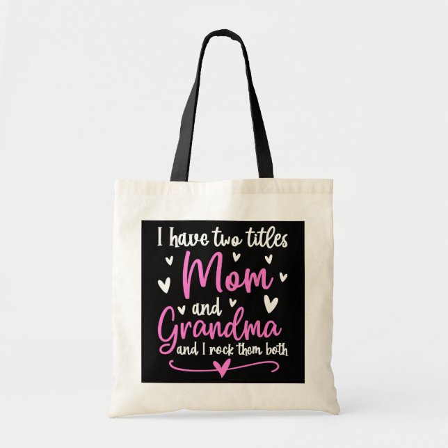 Mum And Grandma I Have Two Titles Mum And Grandma Tote Bag (Front)