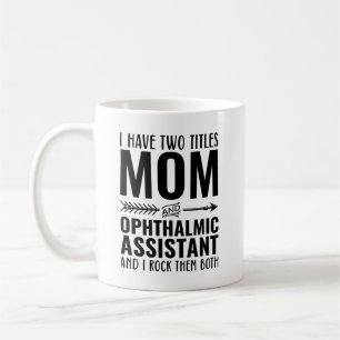 Mum And Ophthalmic Assistant Funny Coffee Mug