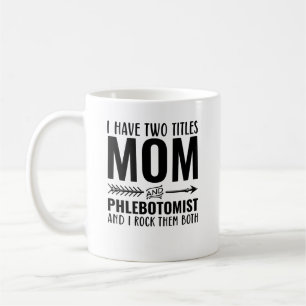 Mum And Phlebotomist Funny Coffee Mug