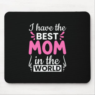 Mum Art I Have The Best Mum Mouse Pad