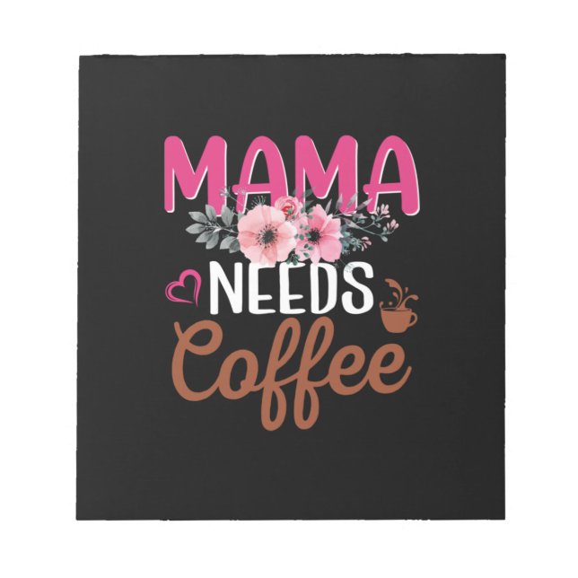 Mum Art Mama Needs Coffee Notepad (Front)