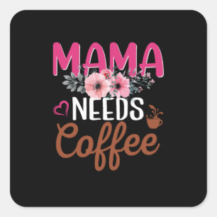 Mum Art Mama Needs Coffee Square Sticker