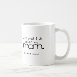 "Mum...Bacon doesn't cook itself" mug
