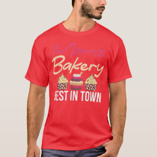 Mum Bakery best in Town Cooking Baking Baker T-Shirt