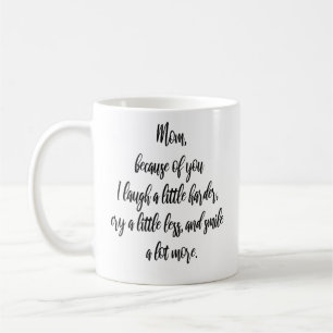 Mum, because of you I laugh a little Modern Mum Coffee Mug