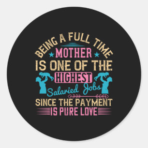 Mum - Being a Full Time Job Classic Round Sticker