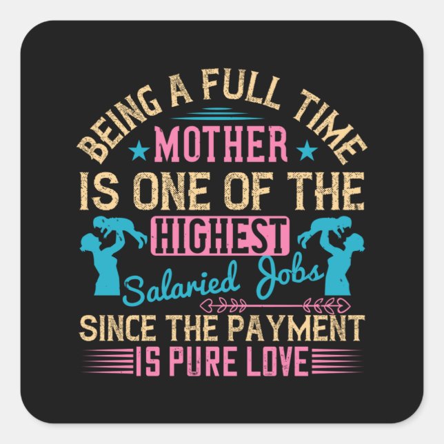 Mum - Being a Full Time Job Square Sticker (Front)