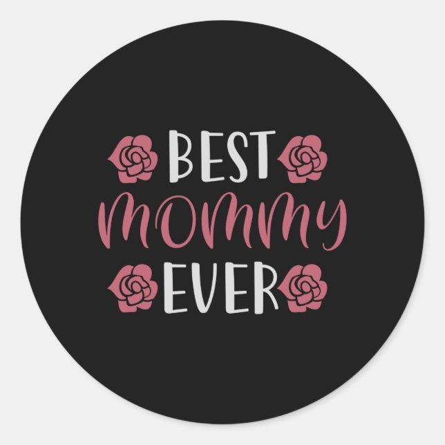 Mum - Best Mummy Ever Classic Round Sticker (Front)