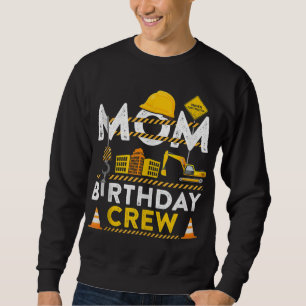 Mum Birthday Crew Construction Birthday Party Gift Sweatshirt