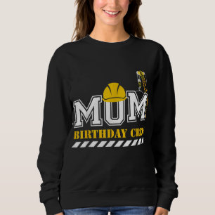 Mum Birthday Crew Construction Birthday Party Sweatshirt