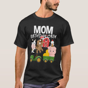 Mum Birthday Crew Farm Animals Barnyard Tractor Bd T-Shirt