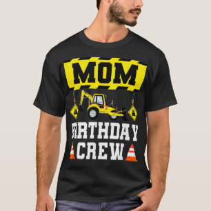 Mum Birthday Crew For Women Construction Crew Bir T-Shirt