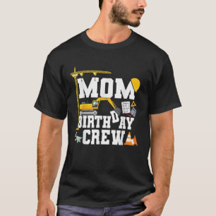 Mum Birthday Crew Mother Construction Birthday T-Shirt