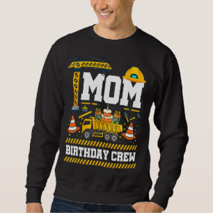 Mum Birthday Crew Mother's Day Construction Birthd Sweatshirt