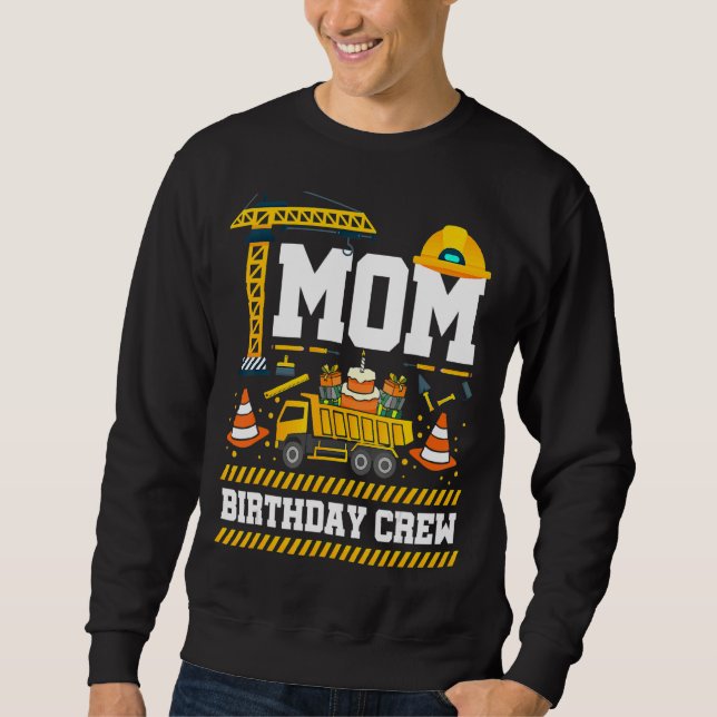 Mum Birthday Crew Mother's Day Construction Birthd Sweatshirt (Front)