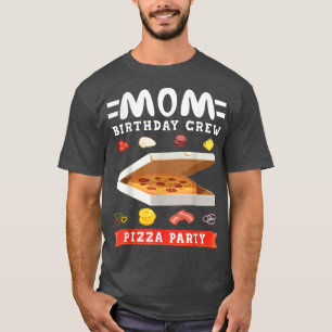 Mum Birthday Pizza Party Funny Lovers Birthday Fun T-Shirt