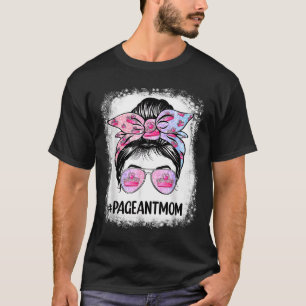 Mum bleached pageant mum messy bun hair happyMom b T-Shirt