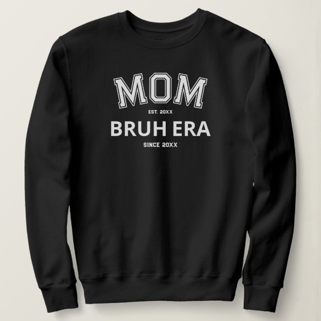 Mum Bruh Era Custom Year White Logo Black Sweatshirt (Design Front)