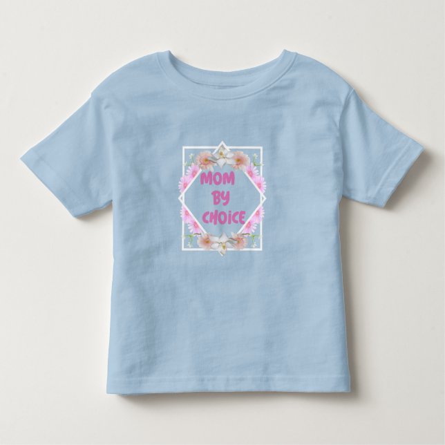 Mum By Choice Adoptive Mum Toddler T-Shirt (Front)