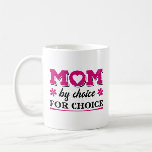 Mum By Choice For Choice Coffee Mug