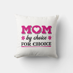Mum By Choice For Choice Cushion