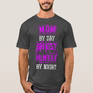 Mum By Day Ghost Hunter By Night Halloween T-Shirt