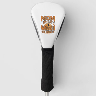 Mum By Day Witch By Night Halloween Shirt Design_1 Golf Head Cover