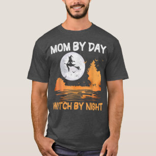 Mum By Day Witch By Night Women Halloween  T-Shirt