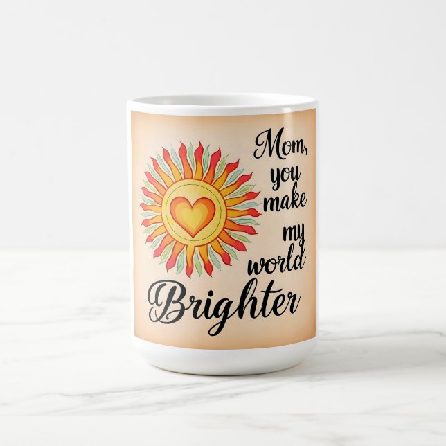 Mum Coffee Mug – You Make My World Brighter (Center)