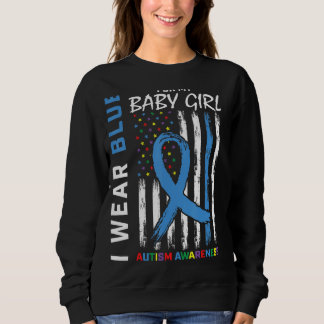 Mum Dad Blue For My Baby Girl Daughter Autism Awar Sweatshirt