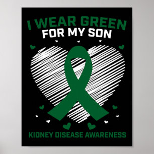 Mum Dad I Wear Green For My Son Kidney Disease Awa Poster