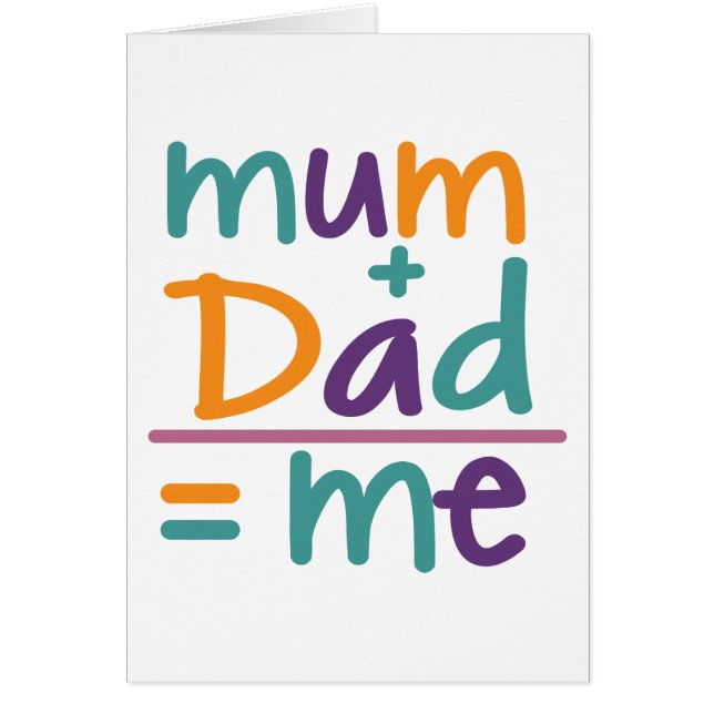 Mum + Dad = Me (Front)