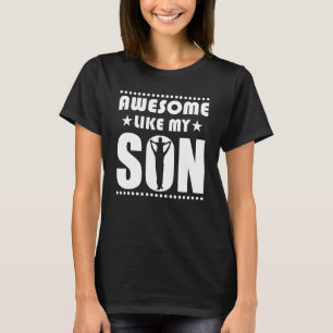 Mum Dad Quote Awesome Like My Son Happy Father's D T-Shirt