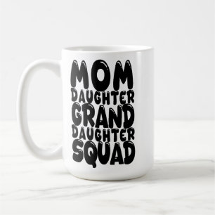 Mum Daughter Granddaughter Squad Matching Family Coffee Mug