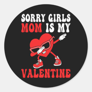 Mum Day Boys Kids Sorry Girls Mummy Is My Valentin Classic Round Sticker