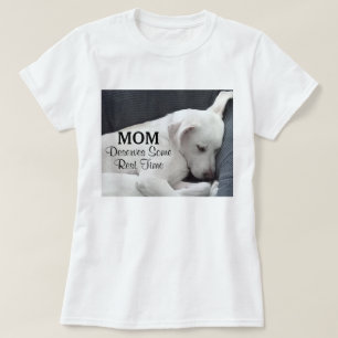 Mum Deserves Some Rest Time Cute White Puppy Dog T-Shirt
