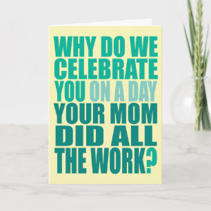 Mum Did All The Work Birthday Card