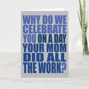 Mum Did All The Work Blue and Grey Birthday Card