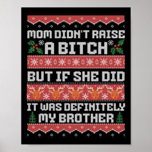 Mum Didn't Raise A But If She Did It Was My Brothe Poster