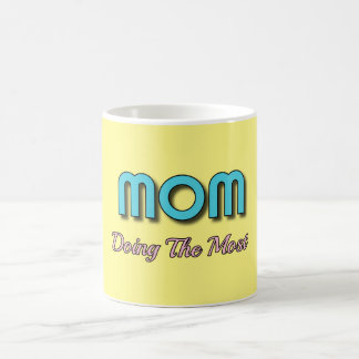 Mum Doing The Most - Funny Mother Quotes Coffee Mug