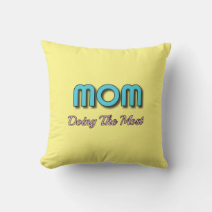 Mum Doing The Most - Funny Mother Quotes Cushion