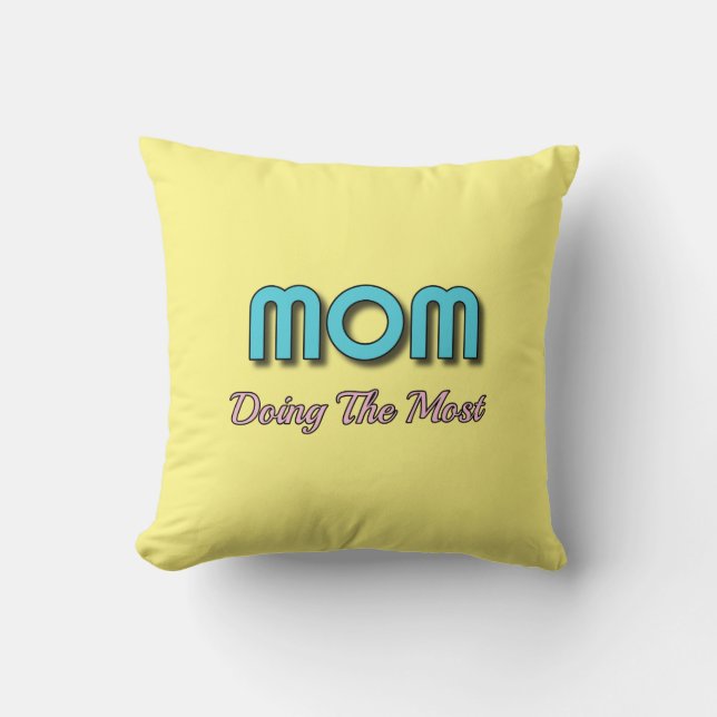 Mum Doing The Most - Funny Mother Quotes Cushion (Front)