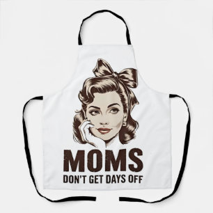 Mum Don’t Get Days Off Mothers Day Mum Apron