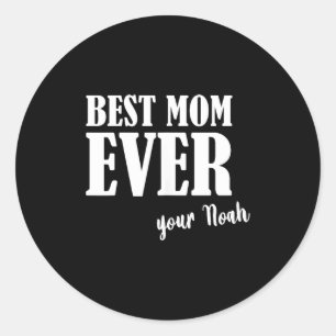 Mum ever _ women mother mum first name noah classic round sticker