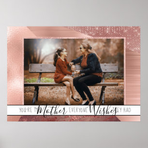 Mum Everyone Wants Sweet Quote Rose Gold Photo Poster
