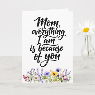 Mum Everything I Am Watercolor Wildflower Card