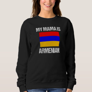 Mum Flags My Mama Is Armenian Armenia Flag Sweatshirt