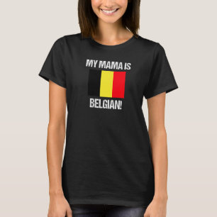Mum Flags My Mama Is Belgian Belgium Flag T-Shirt