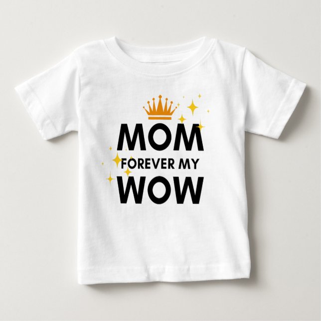 Mum forever my wow baby T-Shirt (Front)