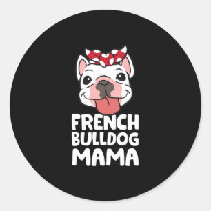 Mum French Bulldog Dog French Bulldog Mama Classic Round Sticker